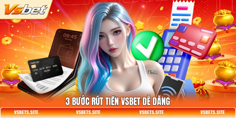 3 bước rút tiền VSBET dễ dàng