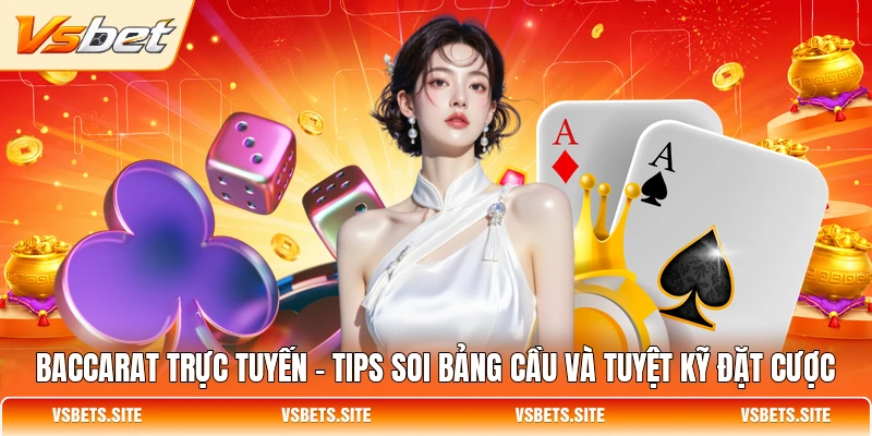 baccarat truc tuyen tips soi bang cau va tuyet ky dat cuoc