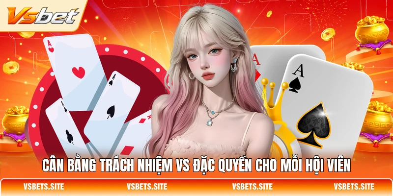 Cân bằng trách nhiệm vs đặc quyền cho mỗi hội viên