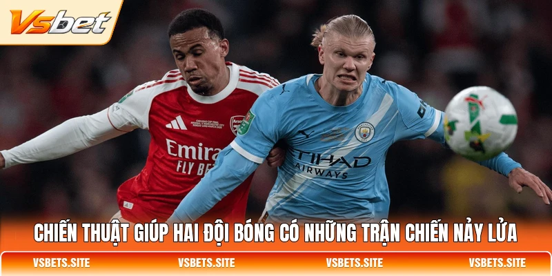 Chiến thuật giúp hai đội bóng có những trận chiến nảy lửa Chiến thuật giúp hai đội bóng có những trận chiến nảy lửa