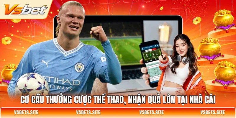 Cơ cấu thưởng cược thể thao, nhận quà lớn tại nhà cái Cơ cấu thưởng cược thể thao, nhận quà lớn tại nhà cái