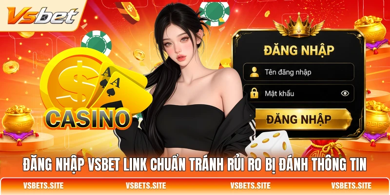 Đăng nhập VSBET link chuẩn tránh rủi ro bị đánh thông tin Đăng nhập VSBET link chuẩn tránh rủi ro bị đánh thông tin