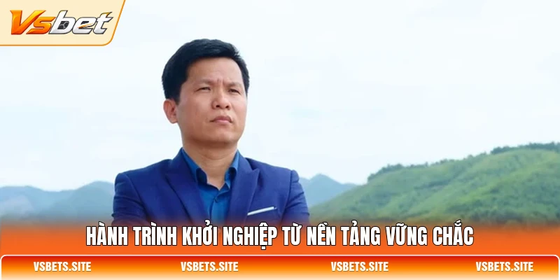 Hành trình khởi nghiệp từ nền tảng vững chắc