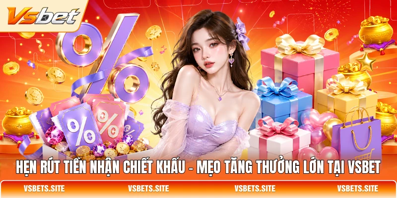 hen rut tien nhan chiet khau meo tang thuong lon tai vsbet