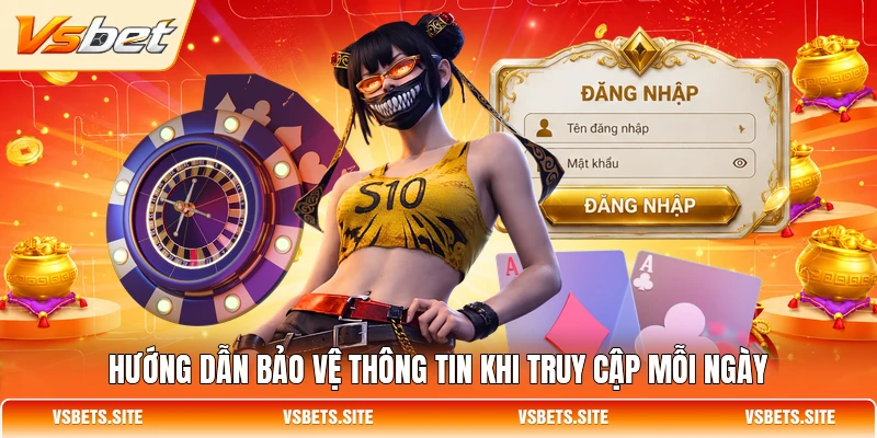 Hướng dẫn bảo vệ thông tin khi truy cập mỗi ngày Hướng dẫn bảo vệ thông tin khi truy cập mỗi ngày