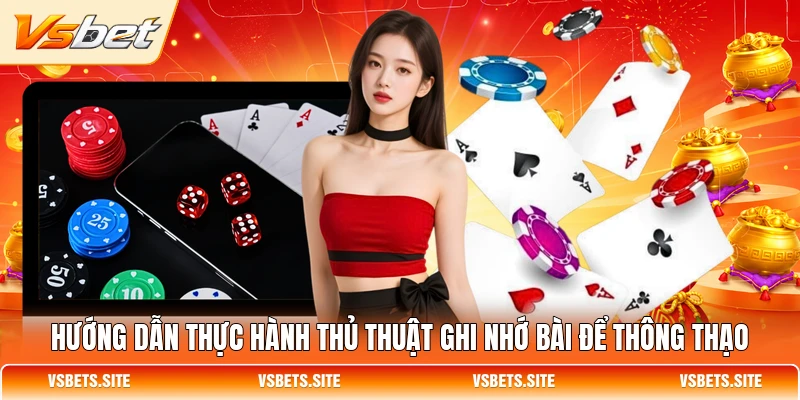 Hướng dẫn thực hành thủ thuật ghi nhớ bài để thông thạo Hướng dẫn thực hành thủ thuật ghi nhớ bài để thông thạo