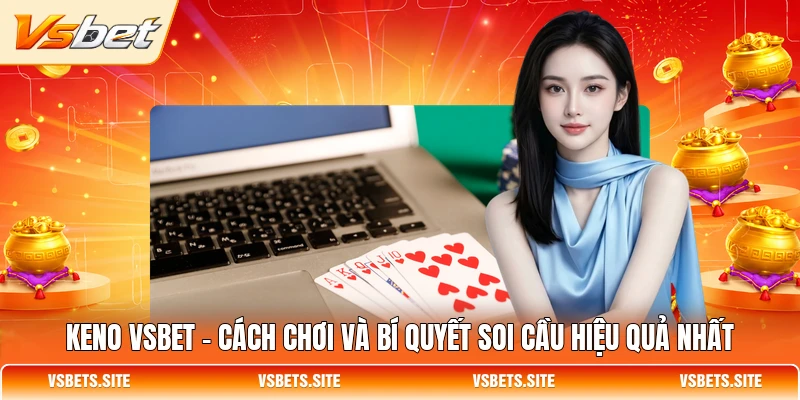 keno vsbet cach choi va bi quyet soi cau hieu qua nhat