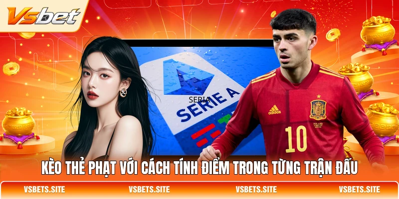 Kèo thẻ phạt với cách tính điểm trong từng trận đấu Kèo thẻ phạt với cách tính điểm trong từng trận đấu