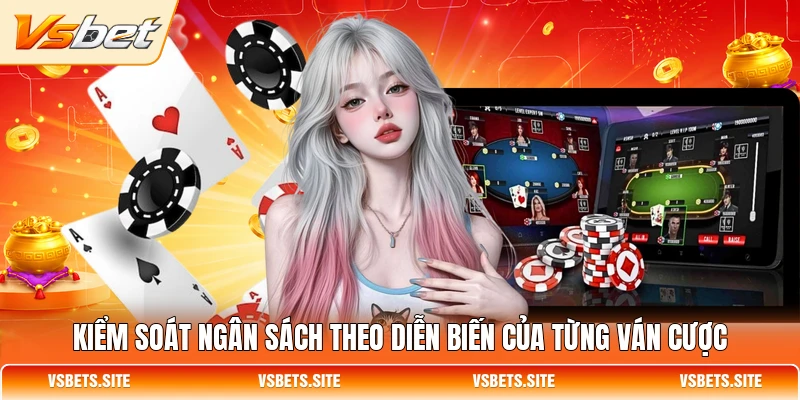 Kiểm soát ngân sách theo diễn biến của từng ván cược Kiểm soát ngân sách theo diễn biến của từng ván cược