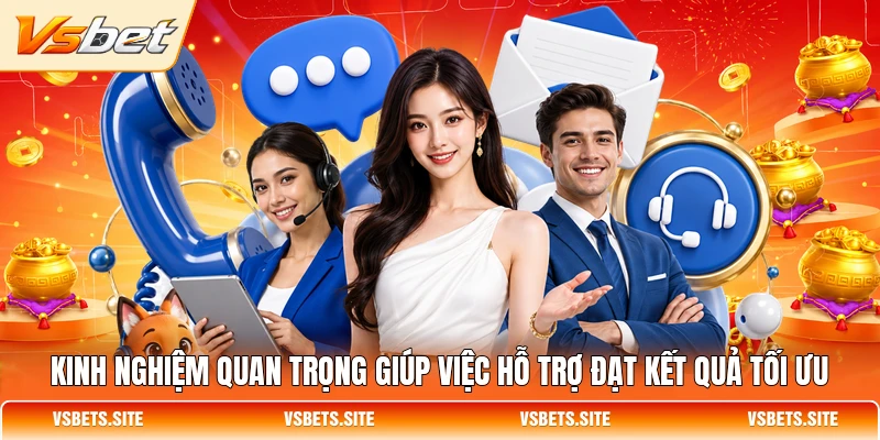 Kinh nghiệm quan trọng giúp việc hỗ trợ đạt kết quả tối ưu Kinh nghiệm quan trọng giúp việc hỗ trợ đạt kết quả tối ưu
