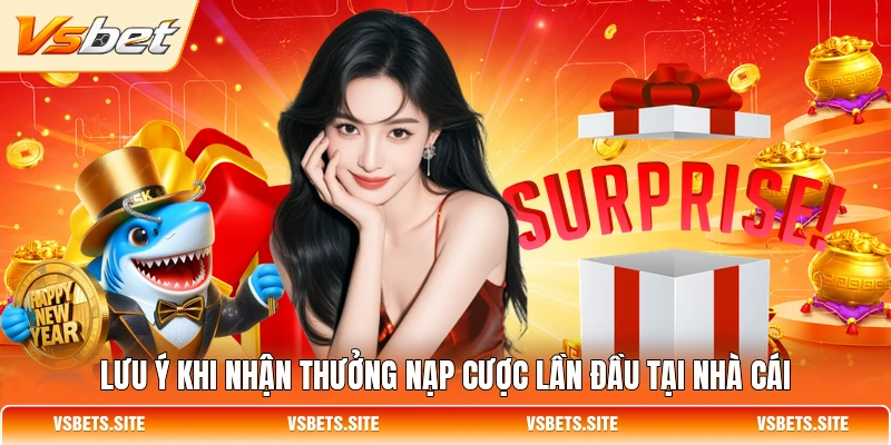 Lưu ý khi nhận thưởng nạp cược lần đầu tại nhà cái Lưu ý khi nhận thưởng nạp cược lần đầu tại nhà cái