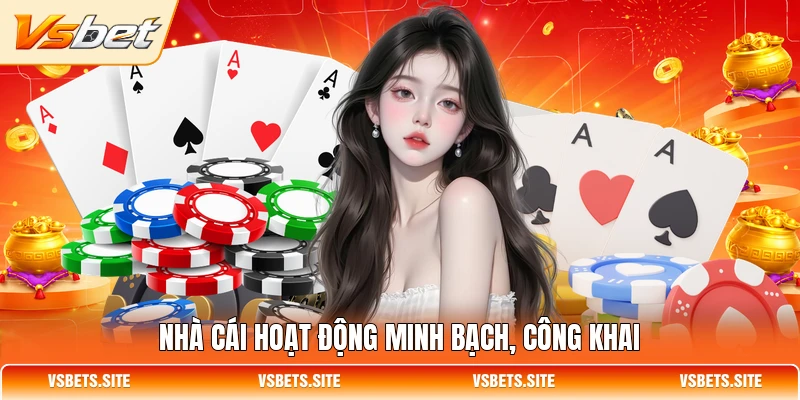 Nhà cái hoạt động minh bạch, công khai