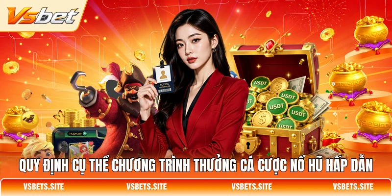 Quy định cụ thể chương trình thưởng cá cược nổ hũ hấp dẫn Quy định cụ thể chương trình thưởng cá cược nổ hũ hấp dẫn