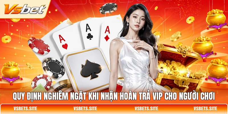 Quy định nghiêm ngặt khi nhận hoàn trả VIP cho người chơi Quy định nghiêm ngặt khi nhận hoàn trả VIP cho người chơi