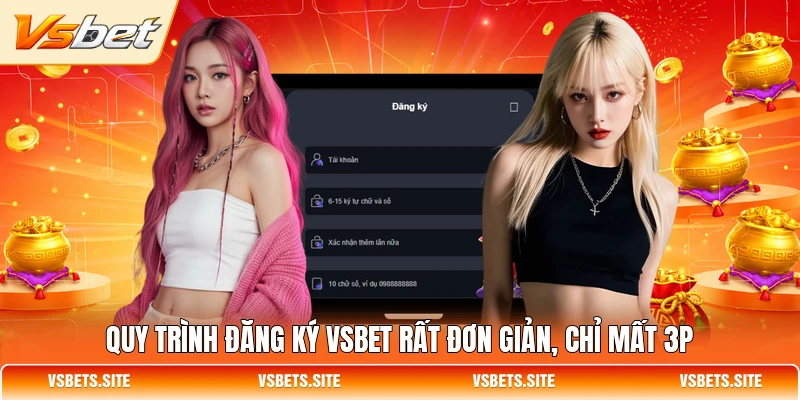 Quy trình đăng ký VSBET rất đơn giản, chỉ mất 3p