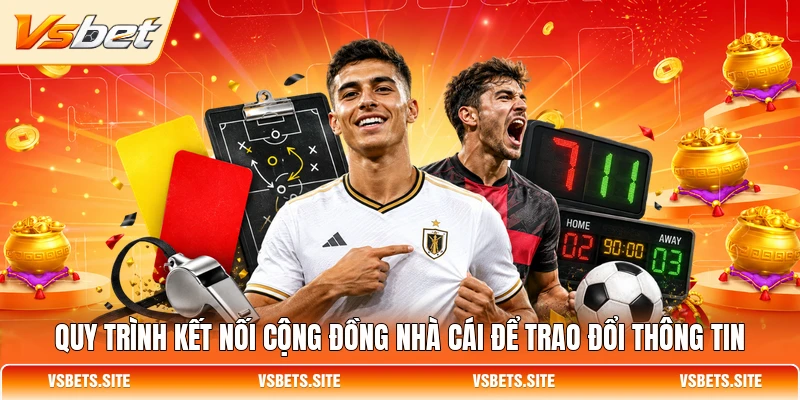 Quy trình kết nối cộng đồng nhà cái để trao đổi thông tin Quy trình kết nối cộng đồng nhà cái để trao đổi thông tin