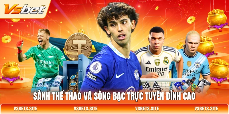 Sảnh thể thao và sòng bạc trực tuyến VSBET đỉnh cao Sảnh thể thao và sòng bạc trực tuyến VSBET đỉnh cao