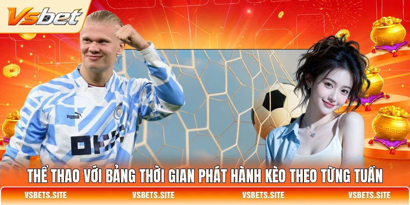 Thể thao với bảng thời gian phát hành kèo theo từng tuần Thể thao với bảng thời gian phát hành kèo theo từng tuần