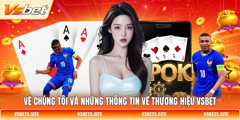 Về chúng tôi và những thông tin về thương hiệu VSBET